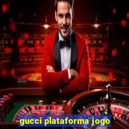 gucci plataforma jogo